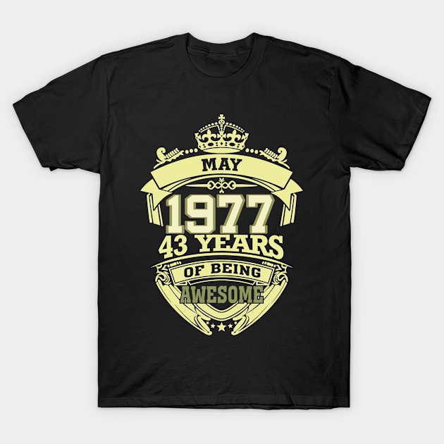 1977 MAY 43 years of being awesome T-Shirt by OmegaMarkusqp